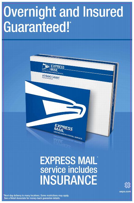 Overnight and Insured Guaranteed!* Express Mail service includes insurance. *Next-day delivery to many locations. Some restrictions may apply. See a Retail Associate for money-back guarantee details. usps.com.