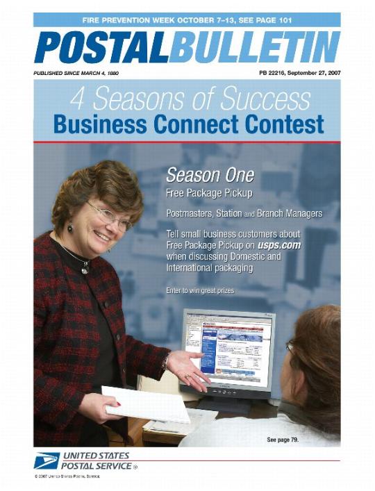 Postal Bulletin 22216, 9-27-07. Fire Prevention Week October 7-13. 4 Seasons of Success Business Connect Contest. Season One. Free Package Pickup. Postmasters, Station and Branch Managers. Tell small business customers about free package pickup on usps.com when discussing Domestic and International packaging. Enter to win great prizes.
