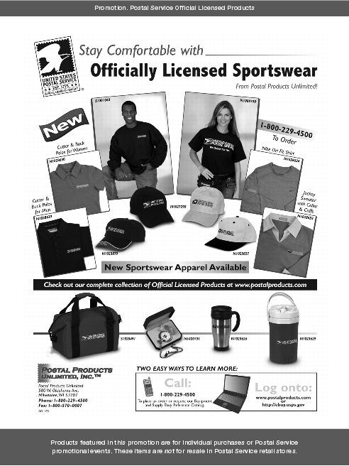 Promotion: Stay comfortable with officially licensed sportswear. Postal Products Unlimited, Inc. Call: 800-229-4500 or logon to www.postalproducts.com or http://ebuy.usps.gov.