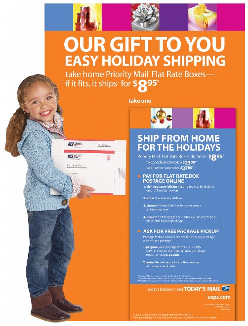 Our gift to you. Easy holiday shipping. Take home Priority Mail Flat Rate Boxes-if it fits, it ships for $8.95.* *Up to 70 lb. maximum if shipping within the United States. usps.com.