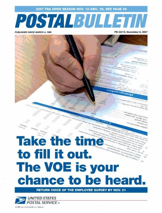 Postal Bulletin 22219, November 8, 2007. 2007 FSA Open Season Nov. 12-Dec. 29. Take the time to fill it out. The VOE is your chance to be heard. Return Voice Of the Employee survey by Nov. 21.