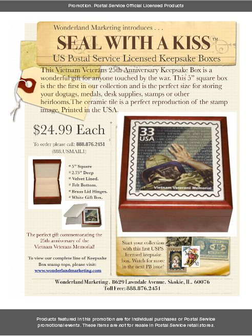 Promotion. Wonderland Marketing introduces...Seal with a kiss US Postal Service Licensed Keepsake Boxes. Web: www.wonderlandmarketing.com. Toll-free: 888-876-2451.