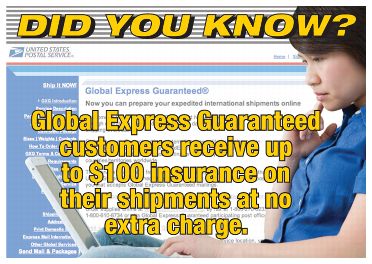Did you know? Global Express Guaranteed customers receive up to $100 insurance on their shipments at no extra charge.