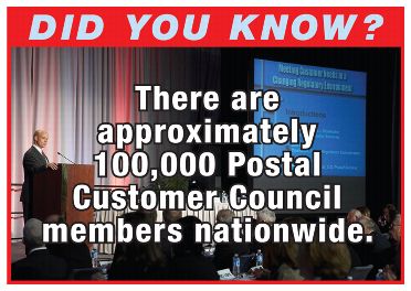 Did you know? There are approximately 100,000 Postal Customer Council members nationwide.