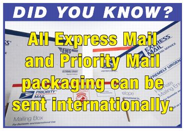 Did you know? All Express Mail and Priority Mail packaging can be sent internationally.