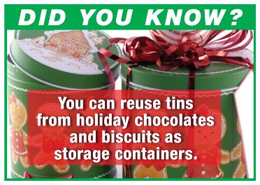 Did you know? You can reuse tins from holiday chocolates and biscuits as storage containers.