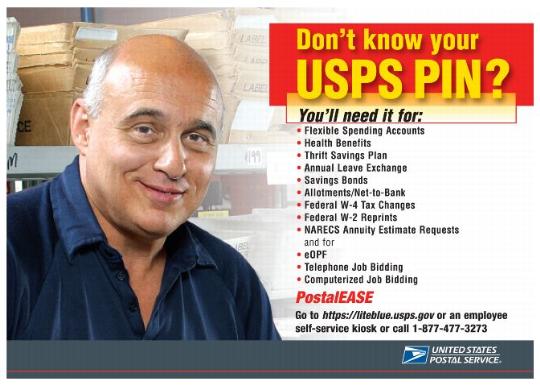 Don't know your USPS PIN? PostalEASE - Go to https://liteblue.usps.gov or an employee self-service kiosk or call 1-877-477-3273.