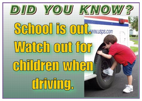 Did you know? School is out. Watch out for children when driving.