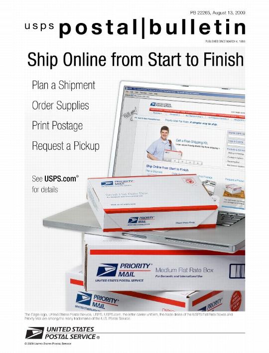 Postal Bulletin 22265, August 13, 2009. Ship online from start to finish. Plan a shipment. Order supplies. Print postage. Request a pickup. See usps.com for details.