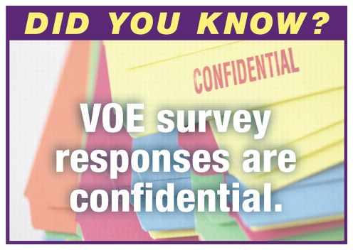 DID YOU KNOW? VOE survey responses are confidential.