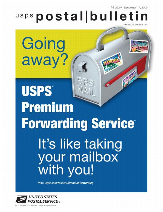 PB 22274, December 17, 2009, Going away? USPS Premium Forwarding Service It’t like taking your mailbox with you! visit usps.com/receive/premiumforwarding