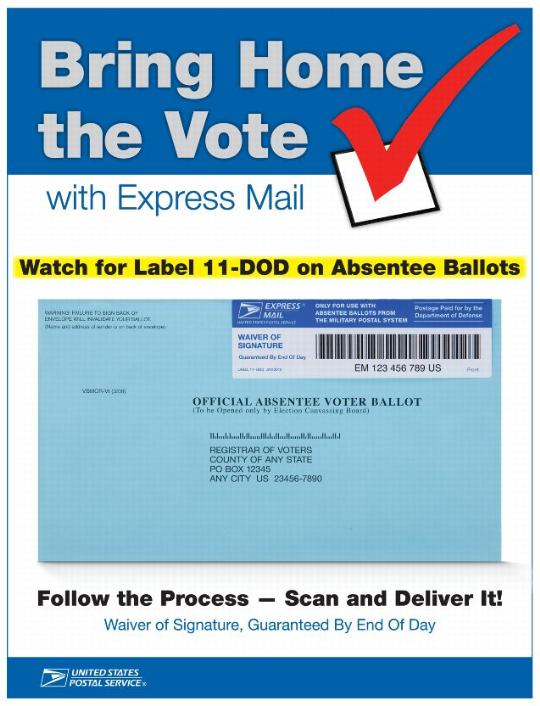 Bring Home the Vote with Express Mail - Watch for Label 11-DOD on Absentee Ballots follow the Process - Scan and Deliver It! Waiver of Signature, Guarnateed By End of Day