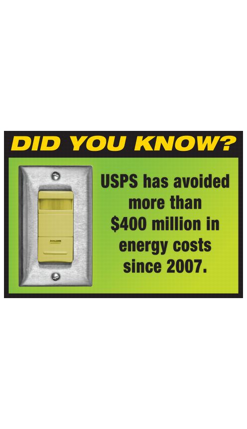 DID YOU KNOW? USPS has avoided more than $400 million in energy costs since 2007.