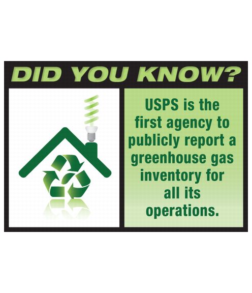 DID YOU KNOW? USPS is the first agency to publicly report a greenhouse gas inventory for all its operations.