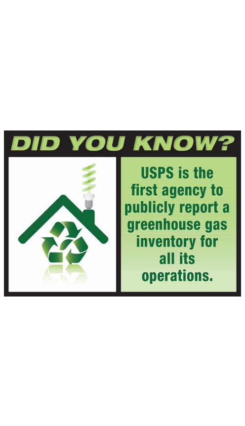 DID YOU KNOW? USPS is the first agency to publicly report a greehouse gas inventory for all its operations.