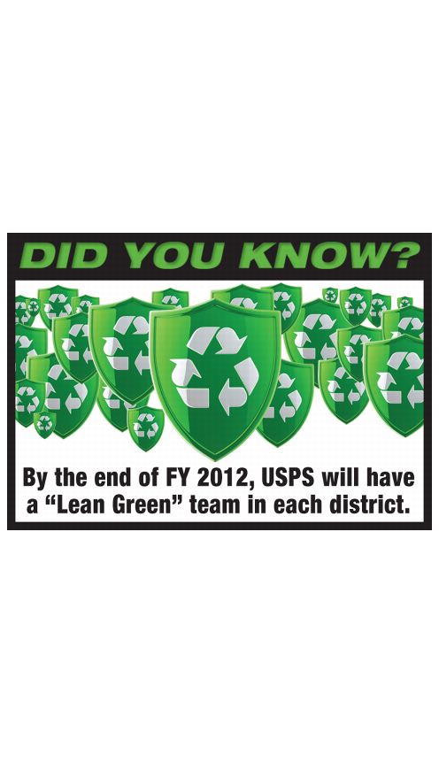 DID YOU KNOW? By the end of FY 2012, USPS will have a "Lean Green" team in each district.