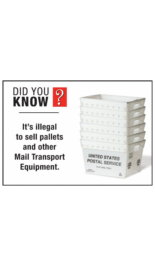 DID YOU KNOW? It's illegal to sell pallets and other Mail Transport Equipment.