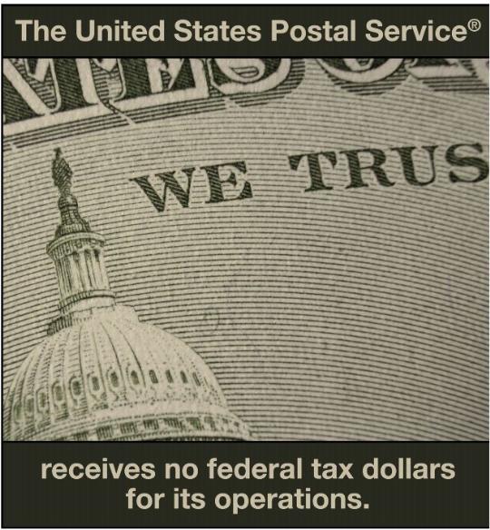The United States Postal Service receives no federal tax dollars for its operations.