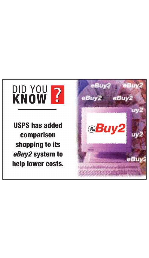 DID YOU KNOW? USPS has added comparison shopping to its eBuy2 system to help lower costs.
