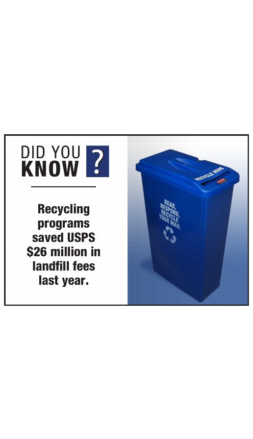 DID YOU KNOW? Recycling programs saved USPS $26 million in landfill fees last year.