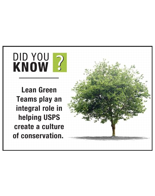DID YOU KNOW? Lean Green Teams play an antegral role in helping USPS create a culture of conservation.