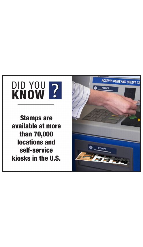 DID YOU KNOW? Stamps are available at more than 70,000 locations and self-serive kiosks in the U.S.