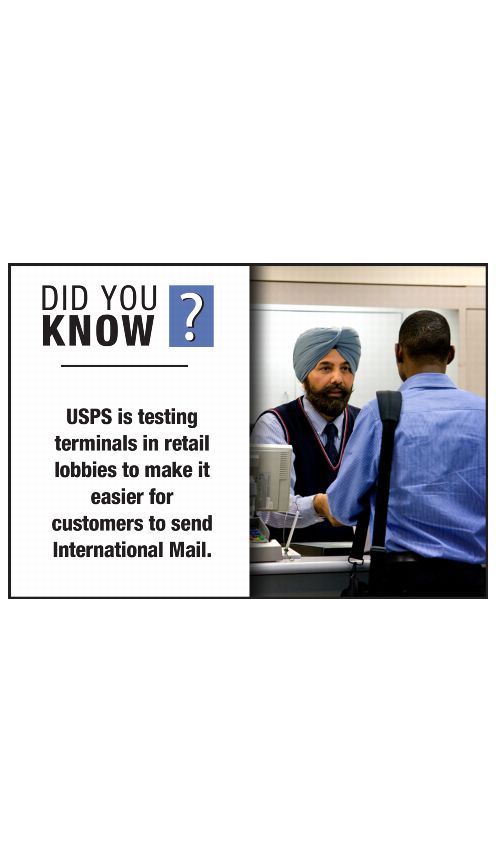 DID YOU KNOW? USPS is testing terminals in retail lobbies to make it easier for customers to send International Mail.