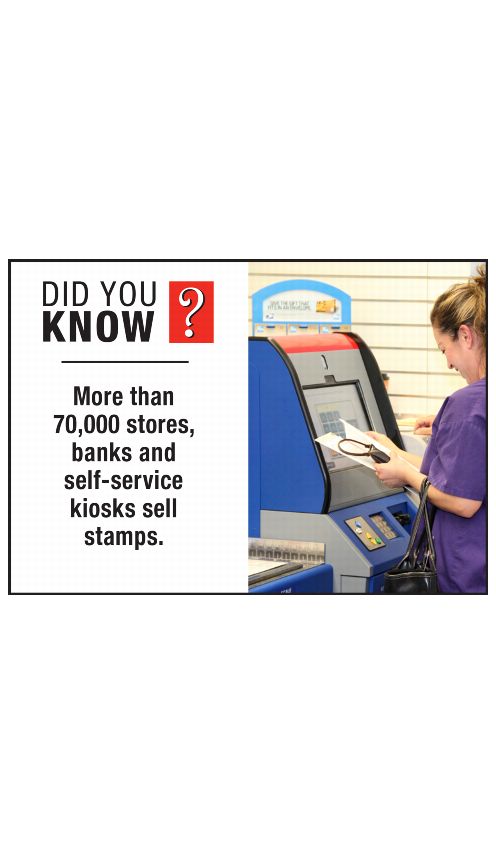 DID YOU KNOW? More than 70,000 stores, banks ad self-service kiosks sell stamps.