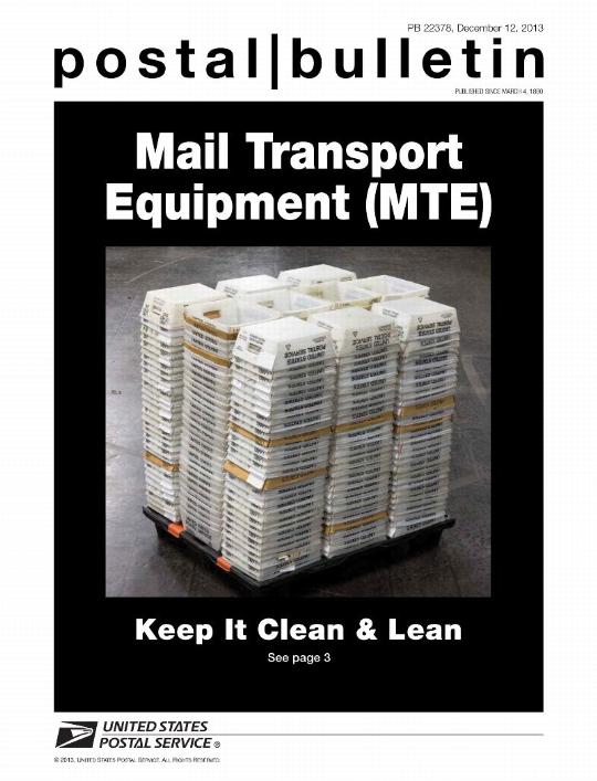 Postal Bulletin 22378, December 12, 2013 - Mail Transport Equipment (MTE) Keep It Clean & Lean, see page 3.