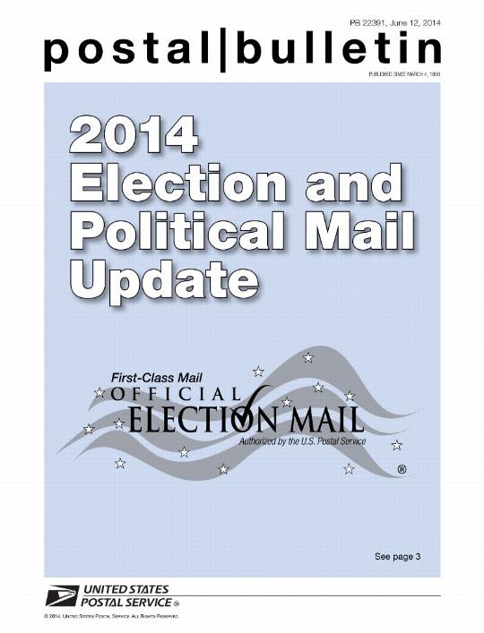 PB 22391, June 12, 2014 - 2014 Election and Political Mail Update, First-Class Mail OFFICIAL ELECTION MAIL Authorized by the U.S. Posal Service