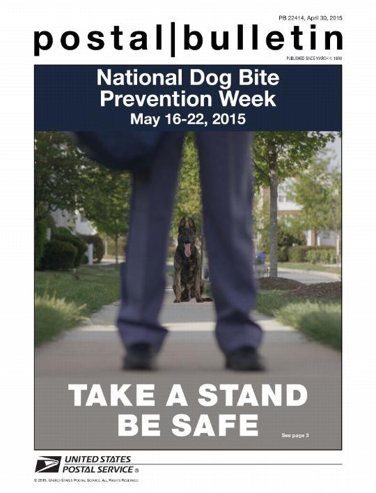 Postal Bulletin 22414, April 30, 2015 Front Cover - National Dog Bite Prevention Week May 16-22, 2015 TAKE A STAND BE SAFE See page 3