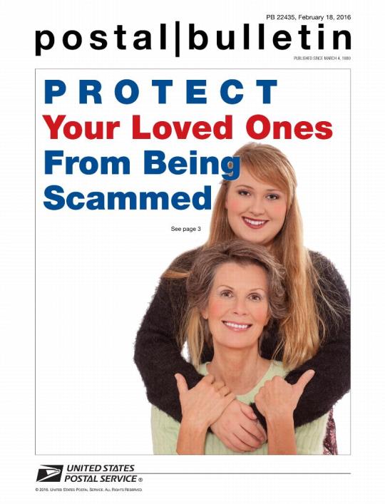 Postal Bulletin 22435, February 18, 2016 - PROTECT Your Loved Ones From Being Scammed. See page 3.