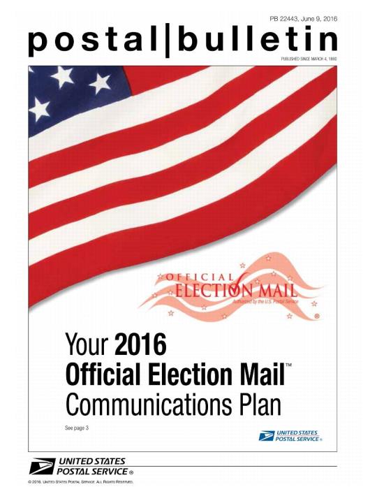 Postal Bulletin 22443, June 9, 2016, OFFICIAL ELECTION MAIL, Your 2016 Official Election Mail Communications Plan
