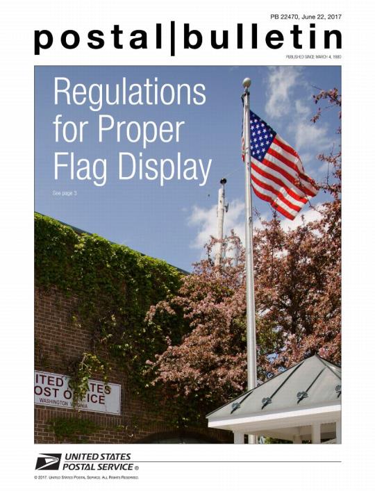 Postal Bulletin 22470, June 22, 2017 Front Cover - Regulations for Proper Flag Display. See page 3.