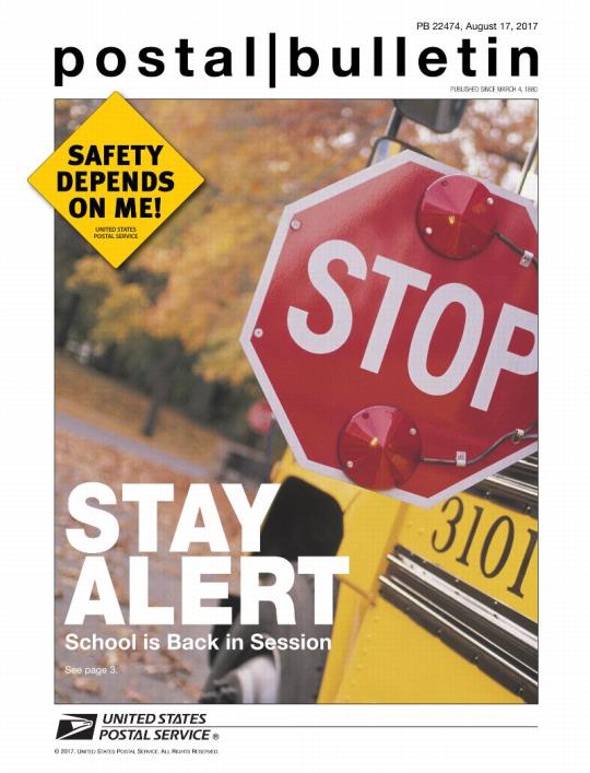 Postal Bulletin 22474, August 17, 2017. Front Cover - Safety Depends on Me! Stay Alert. See page 3.