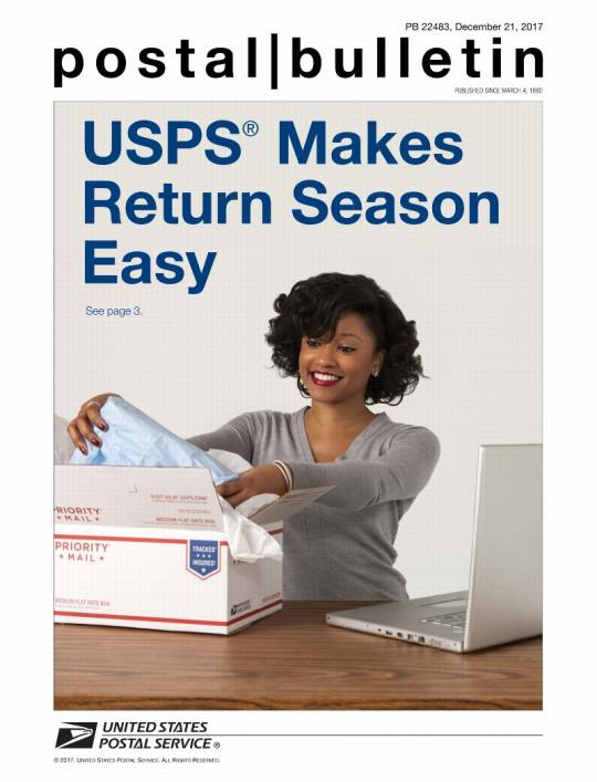 Postal Bulletin 22483, December 21, 2017 Front Cover: USPS Makes Return Season Easy. See page 3
