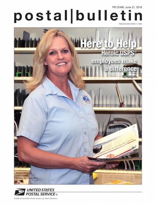 Postal Bulletin, June 21, 2018. Here to Help Heroic USPS employees make a difference. See page 3.