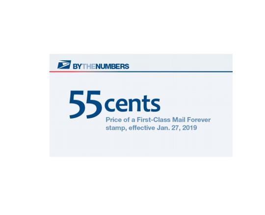 By the Numbers. 55 cents: Price of a First-Class Mail Forever stamp, effective January 27, 2019