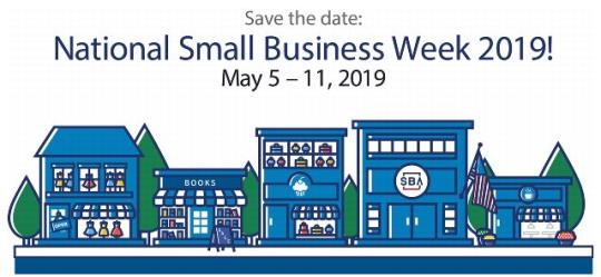 Save the Date Flyer: National Small Business Week 2019. May 5-11, 2019