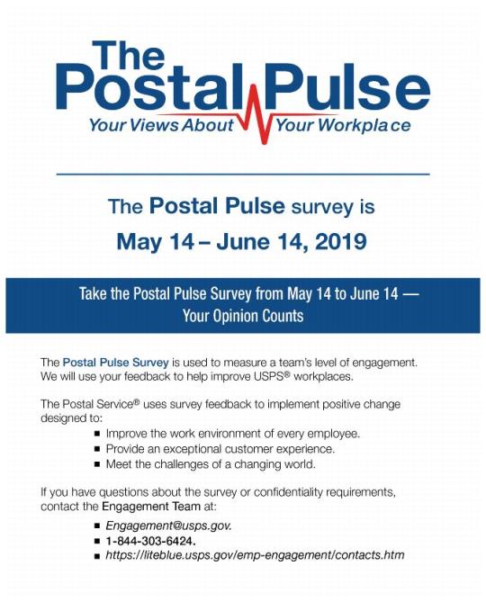 Postal Pulse Poster. Your Views about Your Workplace. The Postal Pulse survey is May 14 - June 14, 2019. Take the Postal Pulse Survey from May 14 to June 14. Your Opinion Counts.