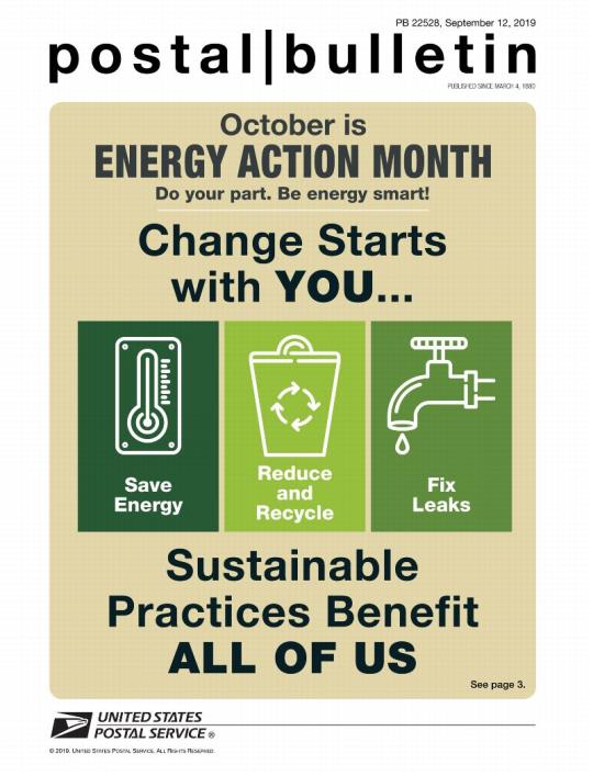 Postal Bulletin 22528, September 12, 2019. Front Cover: October is Energy Action Month. Do yur part. Be energy smart! Change starts with you. Save Energy. Reduce and Recycle. Fix Leaks. Sustainable Practices Benefit all of us.