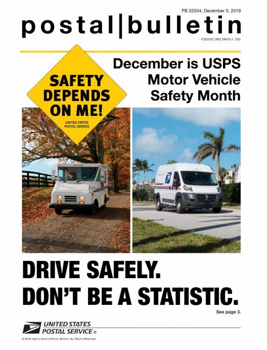 Postal Bulletin 22534, December 5, 2019. Safety Depends on Me! December is USPS Motor Vehicle Safety Month. Drive Safely. Don’t be a Statistic.