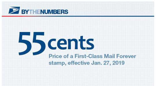 By the Numbers. 55 cents: Price of First-Class Mail Forever stamp, effective January 27, 2019.