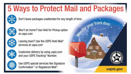 5 Ways to Protect Mail and Packages: 1) Don't leave packages unattended for any length of time. 2) Use Hold for Pickup option at usps.com if you won't be home.. 3) Use the USPSW Hold Mail services if you are leaving town. 4) Customize delivery by using usps.com and your USPS tracking Number. 5) Use USPS special services like Signature Confirmation or Registered Mail.