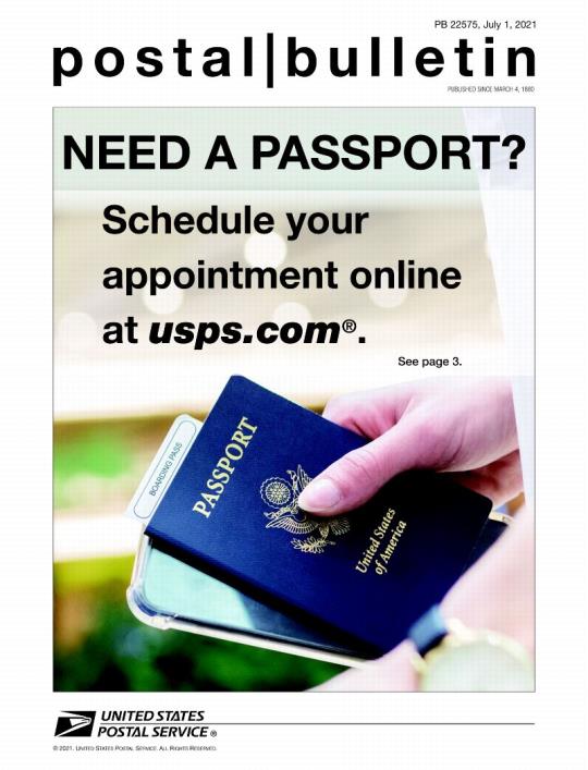 Front Cover: Postal Bulletin 22575, July 1, 2021. Need a Passport? Schedule your appointment online at usps.com.