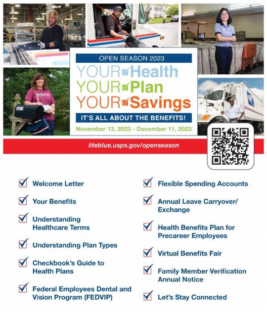 OPEN SEASON 2023 YOUR Health YOUR Plan YOUR SavingsIT’S ALL ABOUT THE BENEFITS!November 13, 2023 - December 11, 2023liteblue.usps.gov/openseason