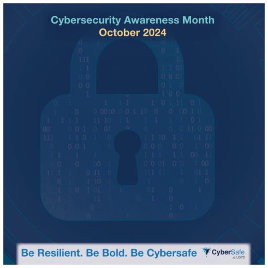 Back cover (Postal Bulletin 22662 October 31, 2024). Cybersecurity Awareness Month: October 2024. Be Resilient. Be Bold. Be Cybersafe.