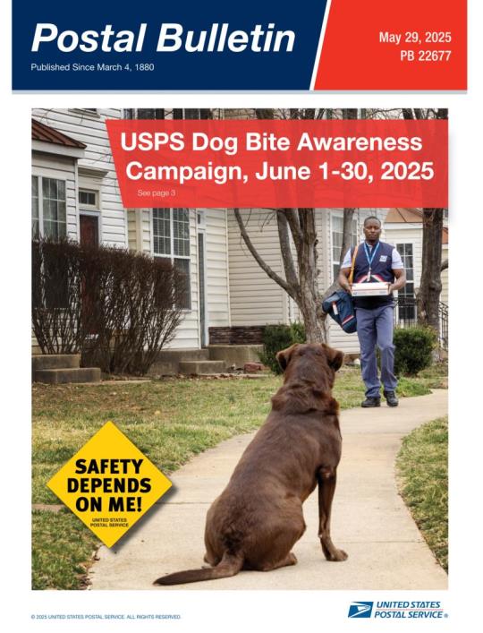 Front Cover: Postal Bulletin 22677. May 29, 2025. USPS Dog Bite Awareness Campaign, June 1-30, 2025. (See page 3)
